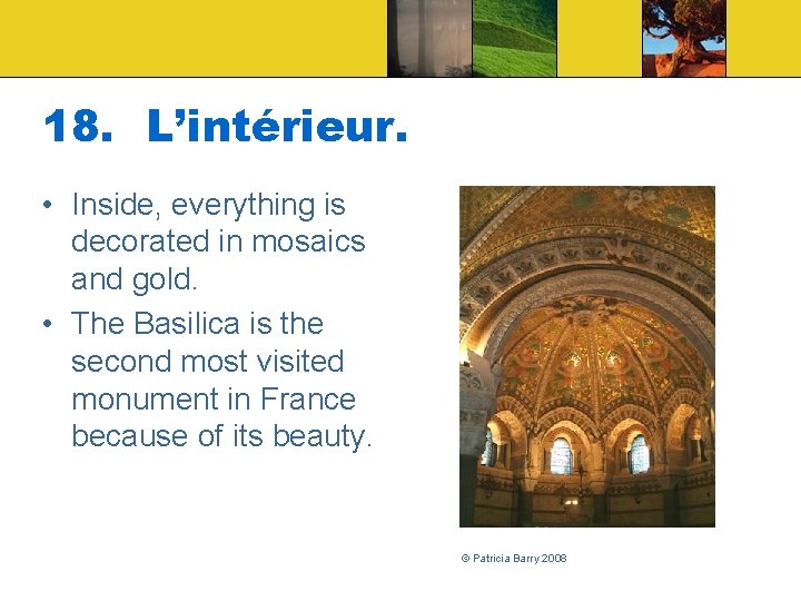 18. L’intérieur. • Inside, everything is decorated in mosaics and gold. • The Basilica