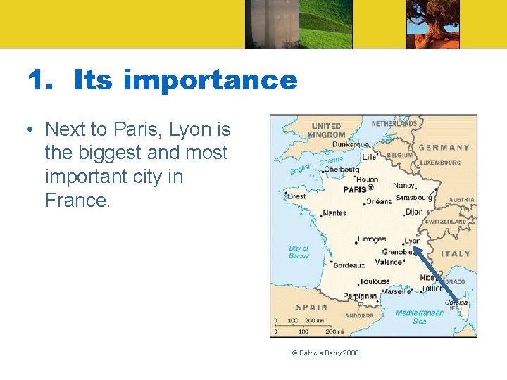 1. Its importance • Next to Paris, Lyon is the biggest and most important