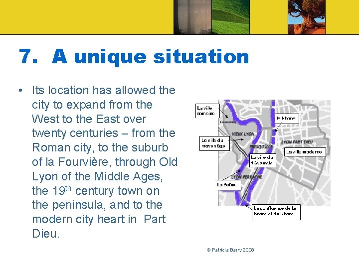 7. A unique situation • Its location has allowed the city to expand from