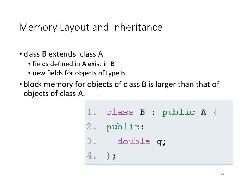 Memory Layout and Inheritance • class B extends class A • fields defined in Memory Layout and Inheritance • class B extends class A • fields defined in