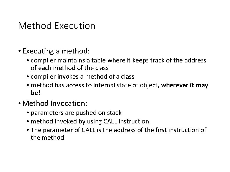 Method Execution • Executing a method: • compiler maintains a table where it keeps Method Execution • Executing a method: • compiler maintains a table where it keeps