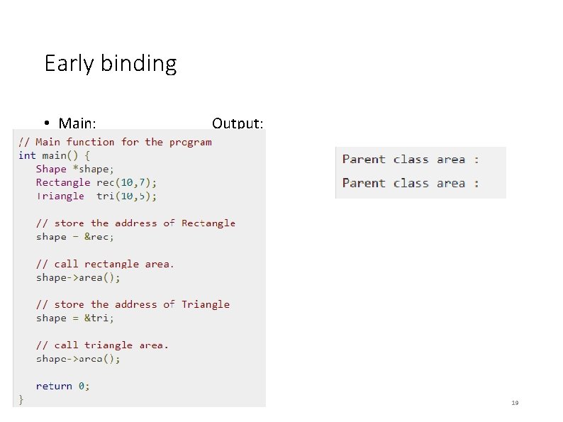 Early binding • Main: Output: 19 Early binding • Main: Output: 19