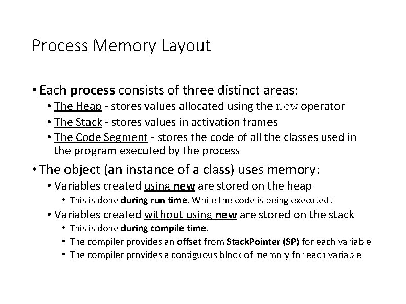 Process Memory Layout • Each process consists of three distinct areas: • The Heap Process Memory Layout • Each process consists of three distinct areas: • The Heap