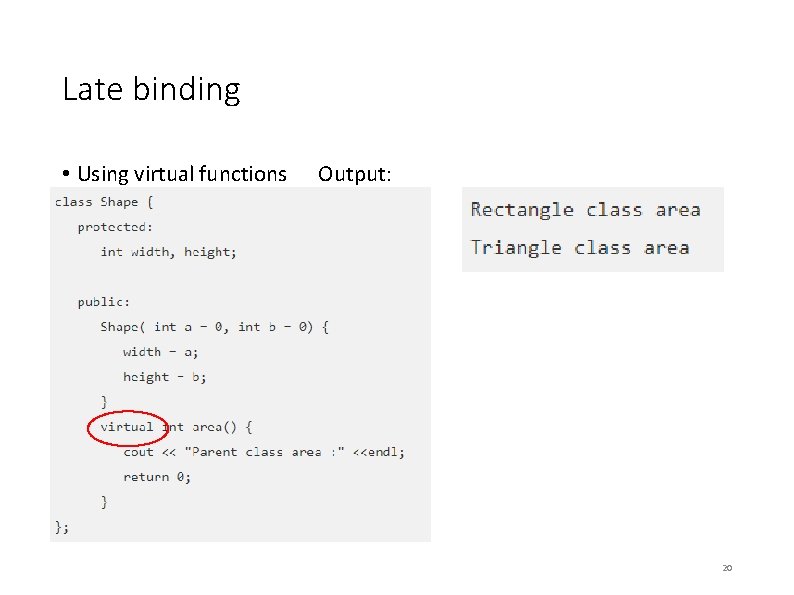Late binding • Using virtual functions Output: 20 Late binding • Using virtual functions Output: 20