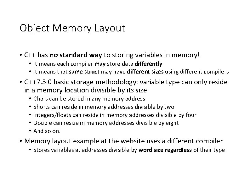 Object Memory Layout • C++ has no standard way to storing variables in memory! Object Memory Layout • C++ has no standard way to storing variables in memory!