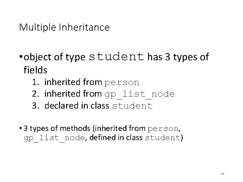 Multiple Inheritance • object of type student has 3 types of fields 1. inherited Multiple Inheritance • object of type student has 3 types of fields 1. inherited