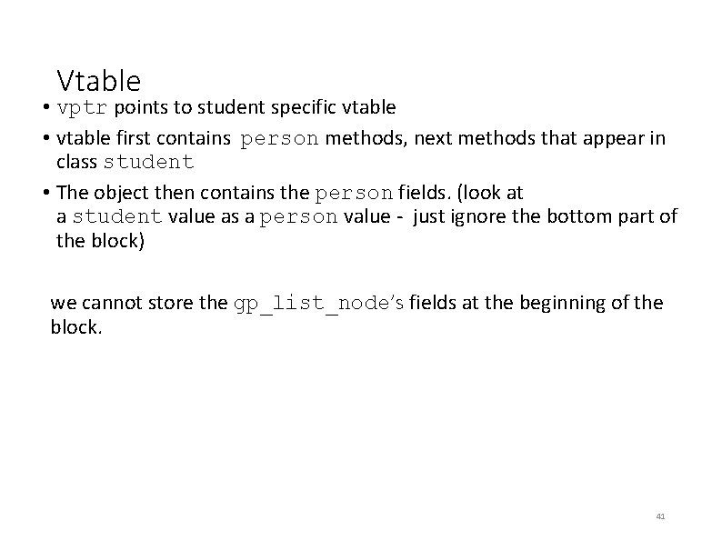 Vtable • vptr points to student specific vtable • vtable first contains person methods, Vtable • vptr points to student specific vtable • vtable first contains person methods,
