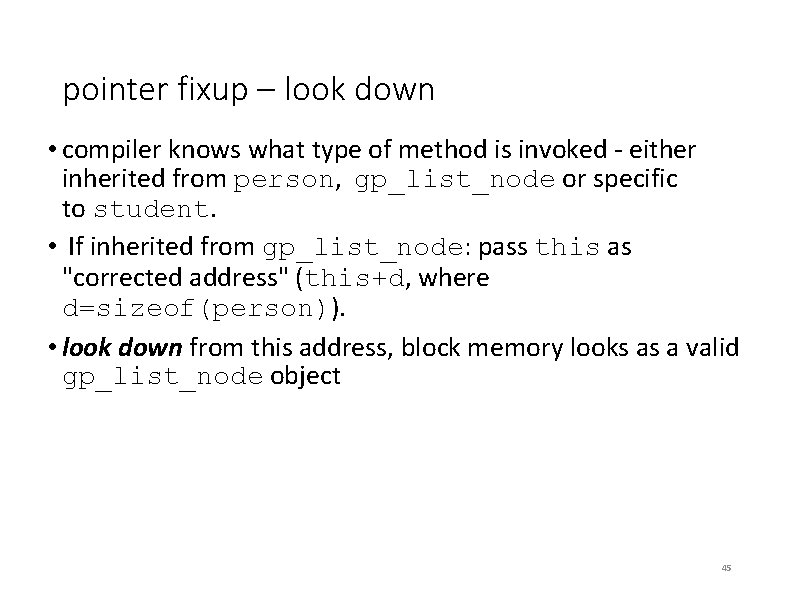 pointer fixup – look down • compiler knows what type of method is invoked pointer fixup – look down • compiler knows what type of method is invoked