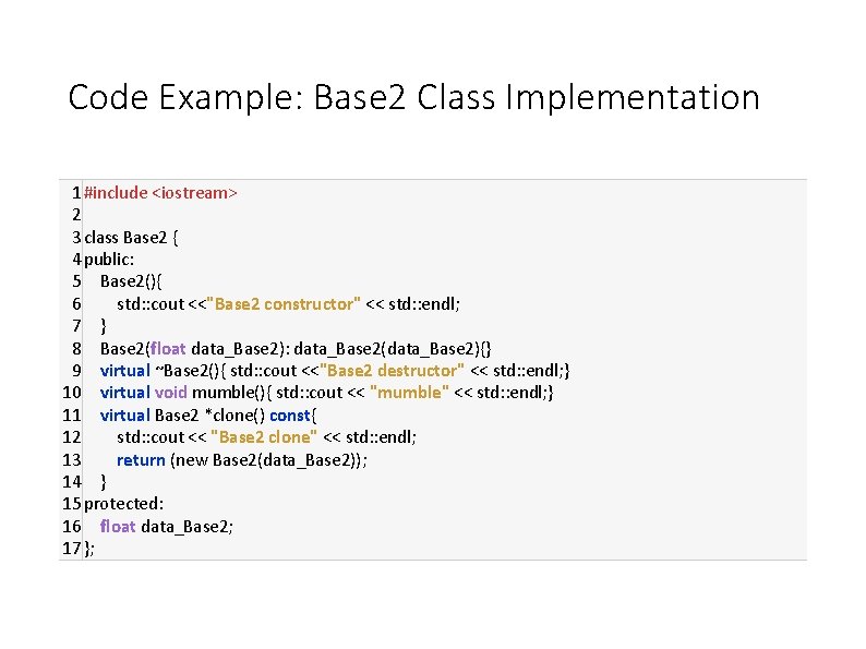 Code Example: Base 2 Class Implementation 1 #include <iostream> 2 3 class Base 2 Code Example: Base 2 Class Implementation 1 #include <iostream> 2 3 class Base 2