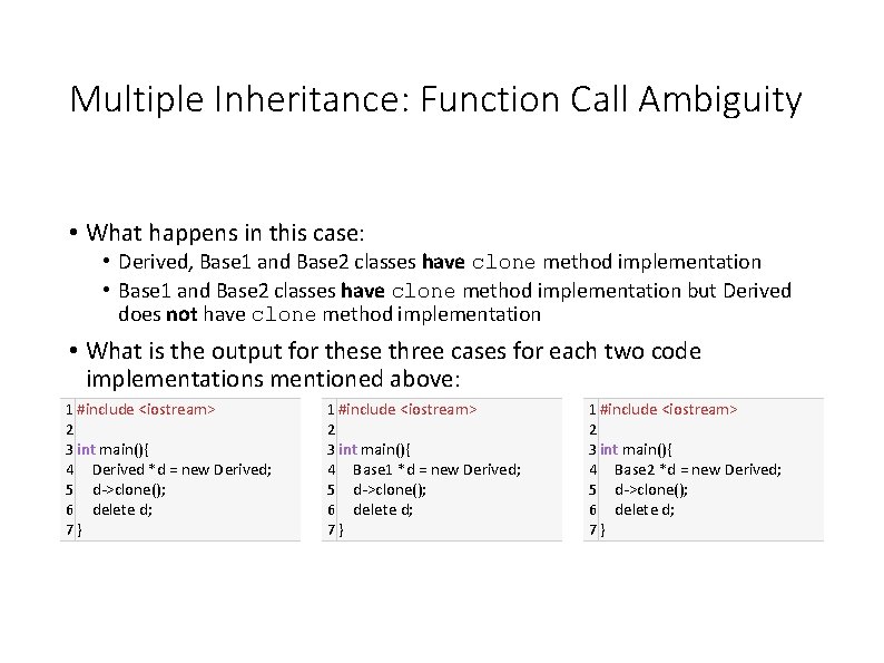 Multiple Inheritance: Function Call Ambiguity • What happens in this case: • Derived, Base Multiple Inheritance: Function Call Ambiguity • What happens in this case: • Derived, Base