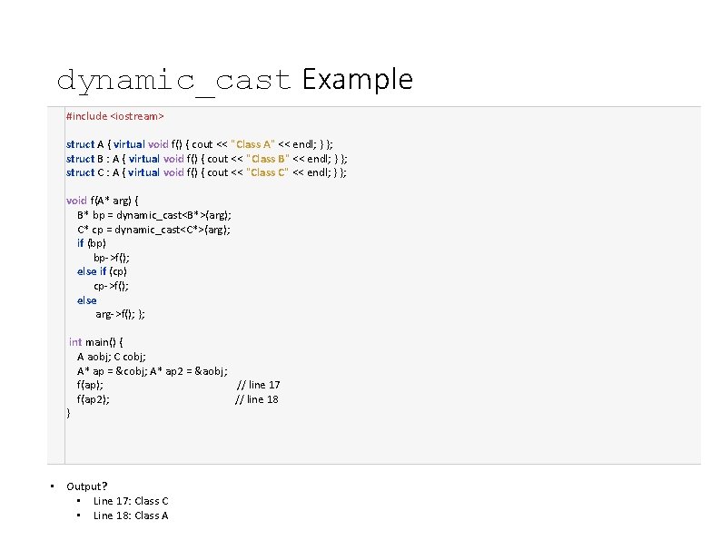 dynamic_cast Example #include <iostream> struct A { virtual void f() { cout << "Class dynamic_cast Example #include <iostream> struct A { virtual void f() { cout << "Class