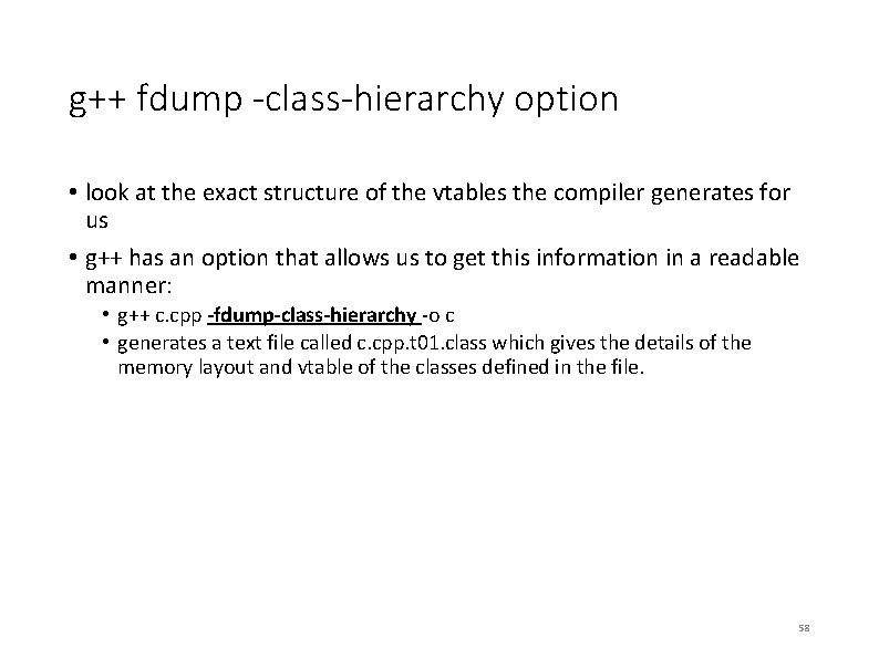 g++ fdump -class-hierarchy option • look at the exact structure of the vtables the g++ fdump -class-hierarchy option • look at the exact structure of the vtables the