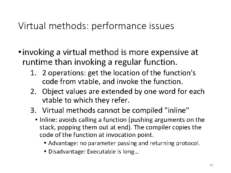 Virtual methods: performance issues • invoking a virtual method is more expensive at runtime Virtual methods: performance issues • invoking a virtual method is more expensive at runtime