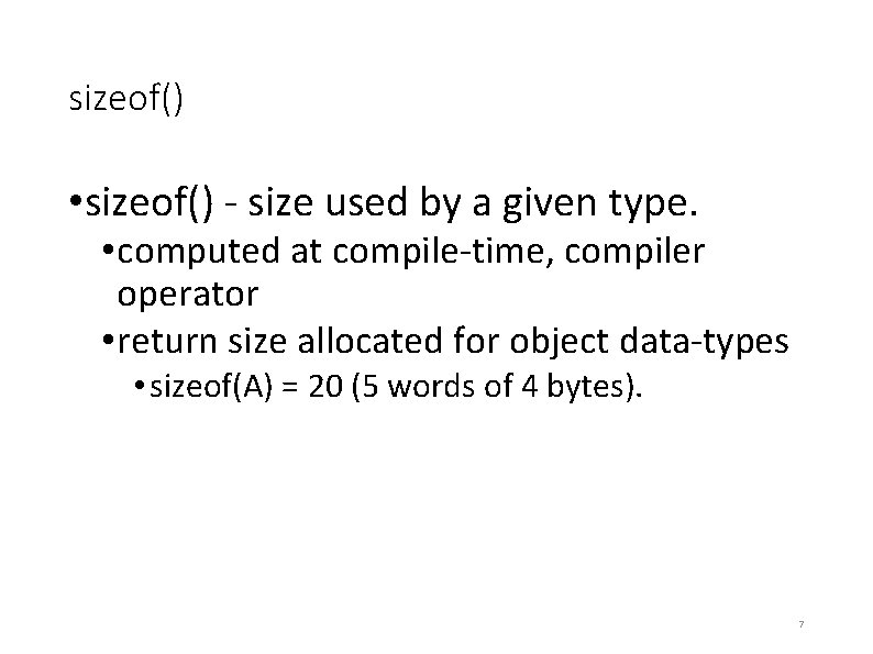 sizeof() • sizeof() - size used by a given type. • computed at compile-time, sizeof() • sizeof() - size used by a given type. • computed at compile-time,
