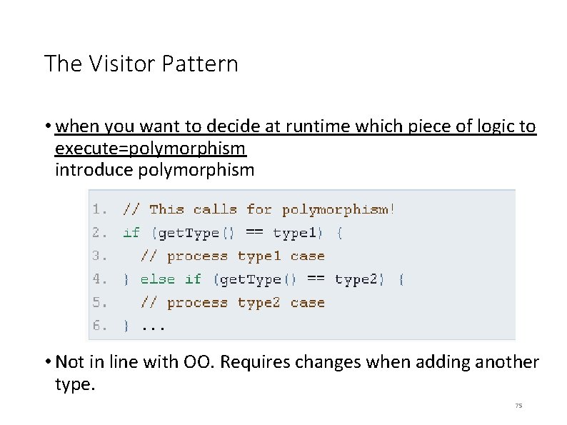The Visitor Pattern • when you want to decide at runtime which piece of The Visitor Pattern • when you want to decide at runtime which piece of