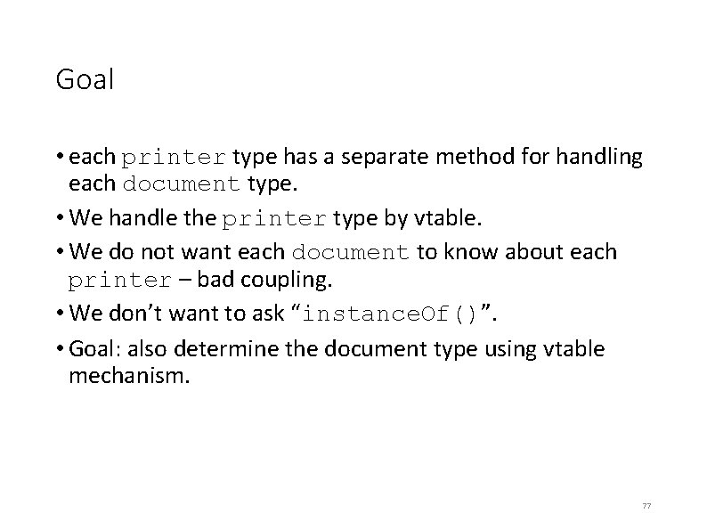 Goal • each printer type has a separate method for handling each document type. Goal • each printer type has a separate method for handling each document type.