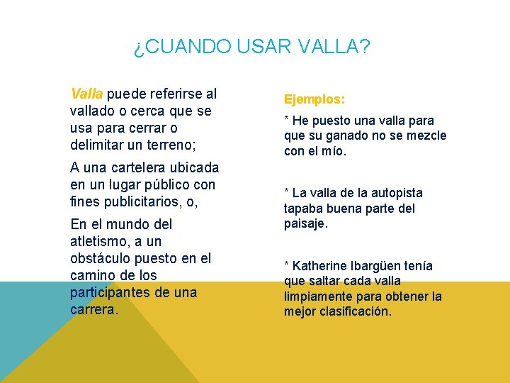 ¿CUANDO USAR VALLA? Valla puede referirse al vallado o cerca que se usa para