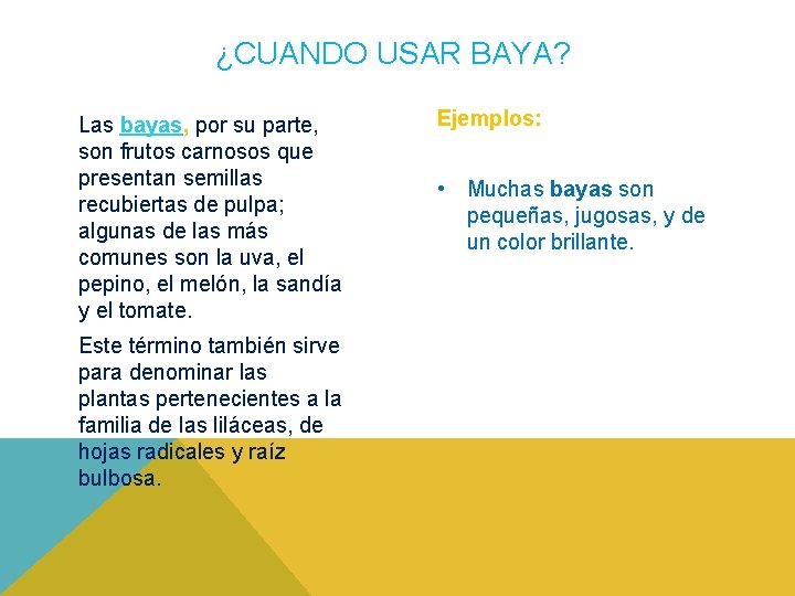 ¿CUANDO USAR BAYA? Las bayas, por su parte, son frutos carnosos que presentan semillas