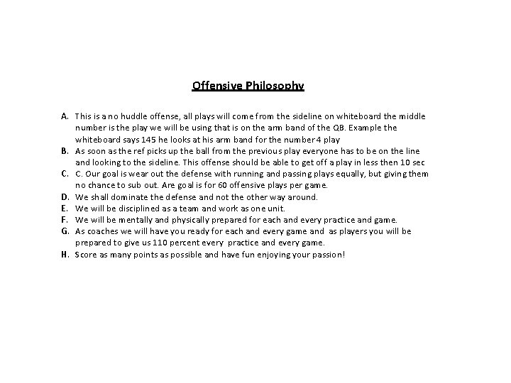 Offensive Philosophy A. This is a no huddle offense, all plays will come from