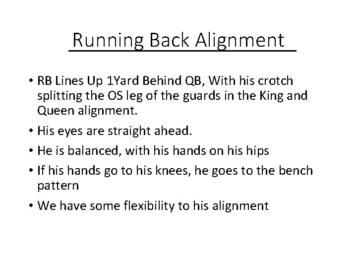 Running Back Alignment • RB Lines Up 1 Yard Behind QB, With his crotch