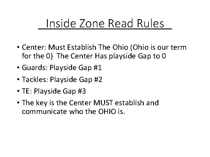 Inside Zone Read Rules • Center: Must Establish The Ohio (Ohio is our term