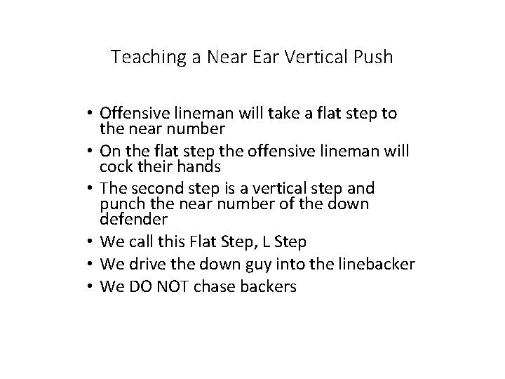 Teaching a Near Ear Vertical Push • Offensive lineman will take a flat step