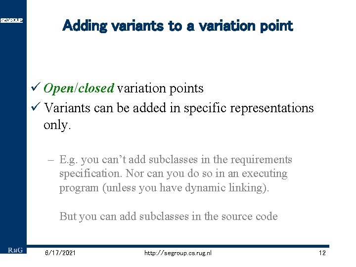SEGROUP Adding variants to a variation point ü Open/closed variation points ü Variants can