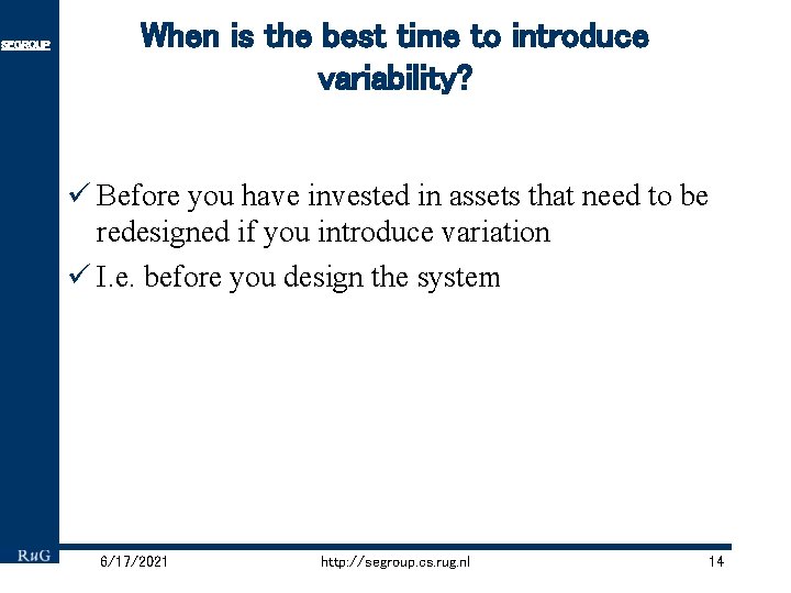 SEGROUP When is the best time to introduce variability? ü Before you have invested