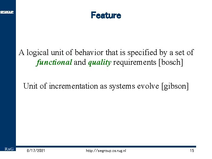 Feature SEGROUP A logical unit of behavior that is specified by a set of
