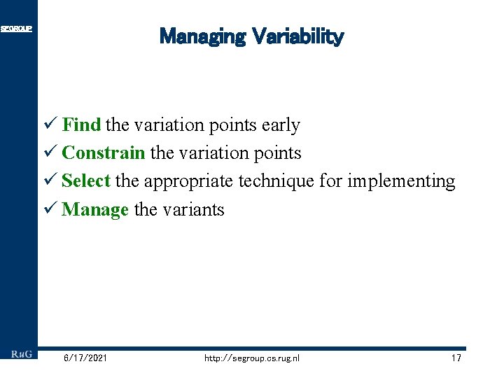Managing Variability SEGROUP ü Find the variation points early ü Constrain the variation points