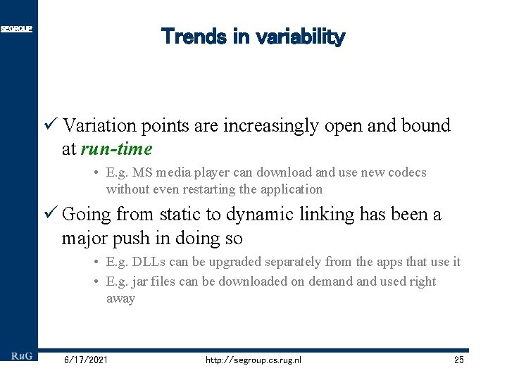 Trends in variability SEGROUP ü Variation points are increasingly open and bound at run-time