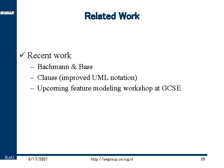 Related Work SEGROUP ü Recent work – Bachmann & Bass – Clauss (improved UML