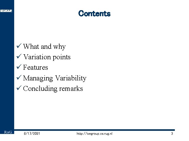 Contents SEGROUP ü What and why ü Variation points ü Features ü Managing Variability