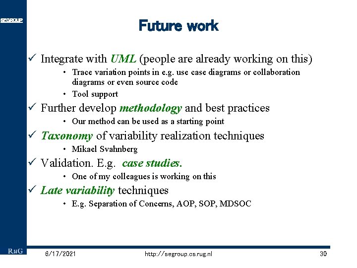 Future work SEGROUP ü Integrate with UML (people are already working on this) •