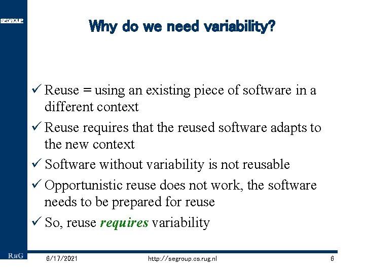 Why do we need variability? SEGROUP ü Reuse = using an existing piece of