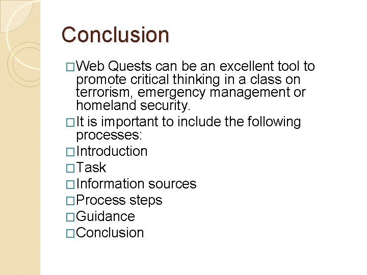 Conclusion �Web Quests can be an excellent tool to promote critical thinking in a