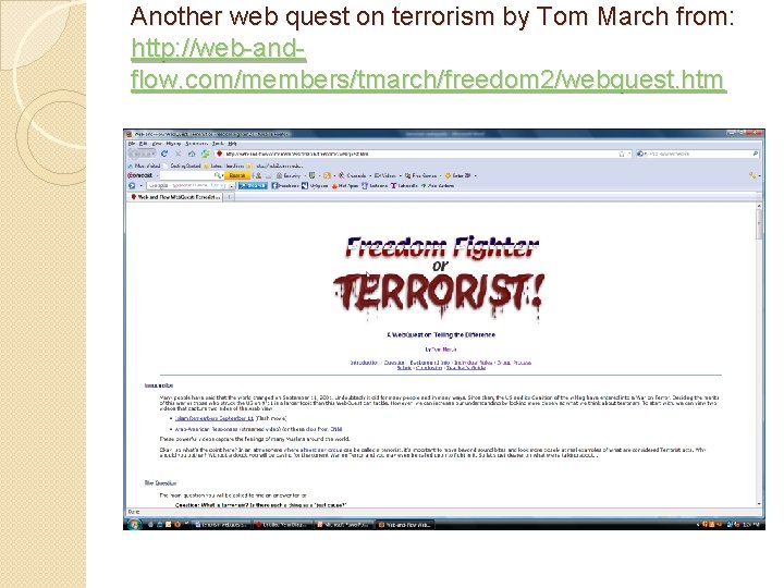 Another web quest on terrorism by Tom March from: http: //web-andflow. com/members/tmarch/freedom 2/webquest. htm