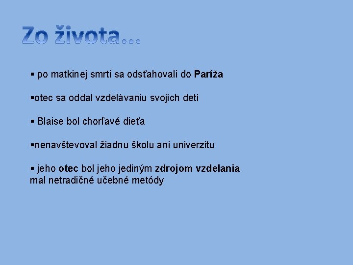 § po matkinej smrti sa odsťahovali do Paríža §otec sa oddal vzdelávaniu svojich detí