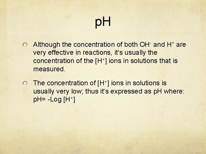 p. H Although the concentration of both OH- and H+ are very effective in