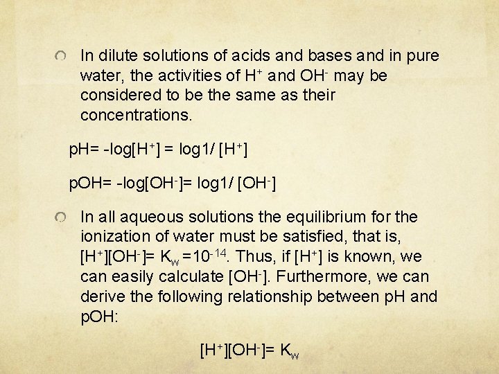 In dilute solutions of acids and bases and in pure water, the activities of