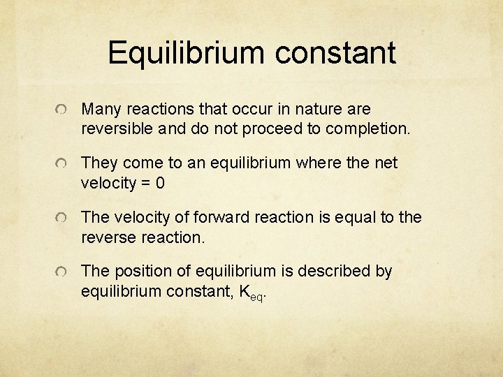 Equilibrium constant Many reactions that occur in nature are reversible and do not proceed