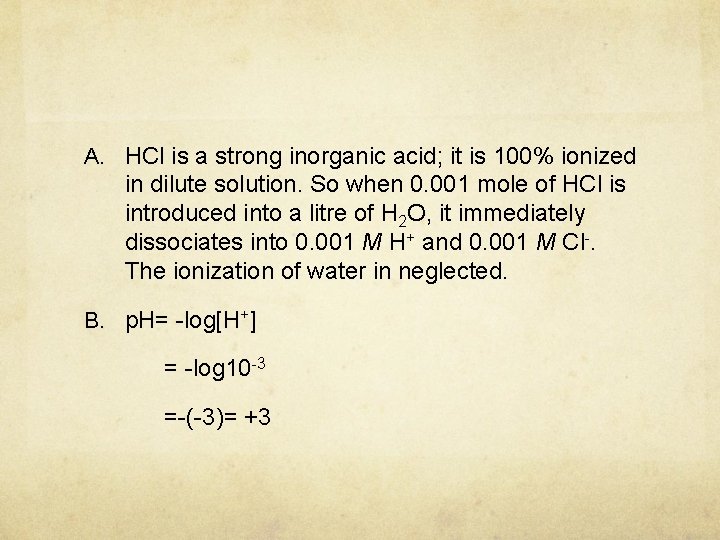 A. HCl is a strong inorganic acid; it is 100% ionized in dilute solution.