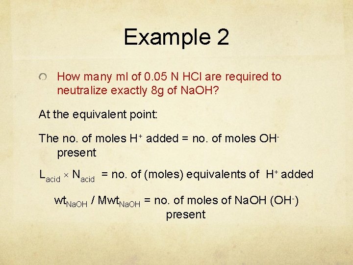 Example 2 How many ml of 0. 05 N HCl are required to neutralize