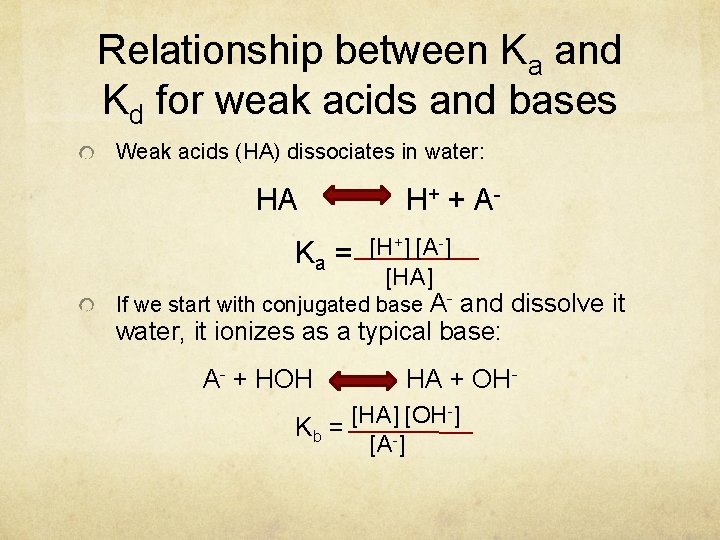 Relationship between Ka and Kd for weak acids and bases Weak acids (HA) dissociates