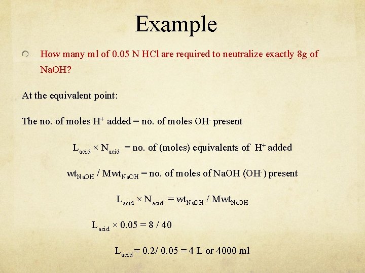 Example How many ml of 0. 05 N HCl are required to neutralize exactly