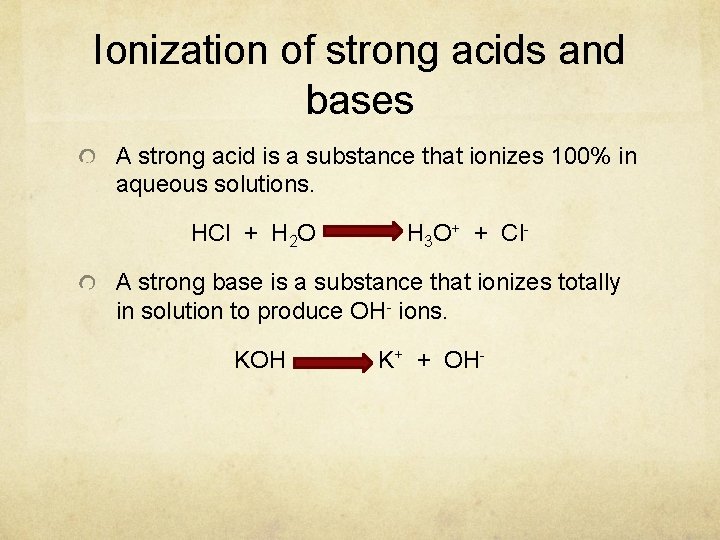 Ionization of strong acids and bases A strong acid is a substance that ionizes