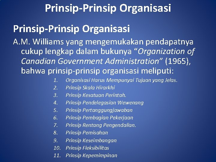 Prinsip-Prinsip Organisasi A. M. Williams yang mengemukakan pendapatnya cukup lengkap dalam bukunya “Organization of