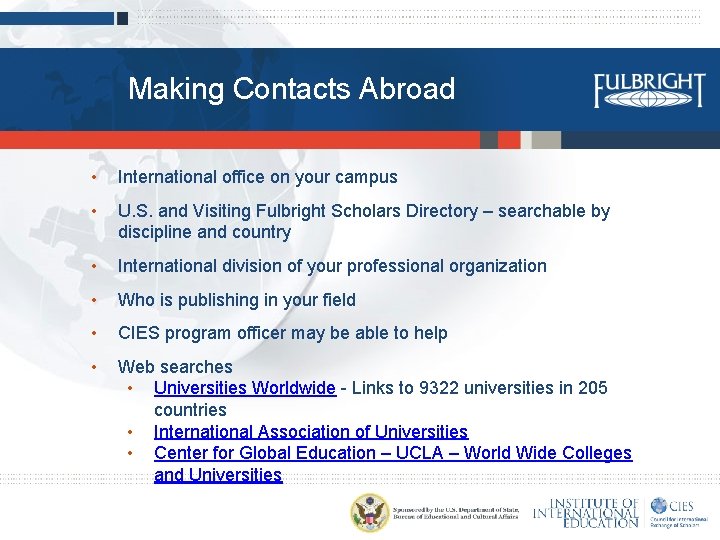 Making Contacts Abroad • International office on your campus • U. S. and Visiting