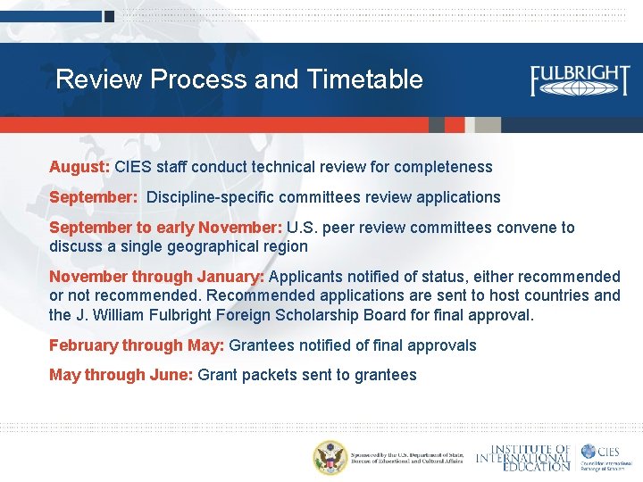Review Process and Timetable August: CIES staff conduct technical review for completeness September: Discipline-specific