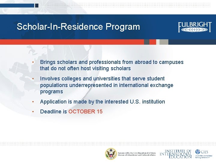 Scholar-In-Residence Program • Brings scholars and professionals from abroad to campuses that do not